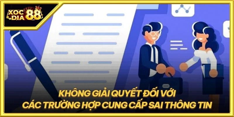 Miễn trừ trách nhiệm điều 12 luật cá cược tại XocDia88 2 Miễn trách nhiệm khi người dùng cung cấp sai thông tin